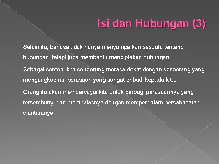 Isi dan Hubungan (3) Selain itu, bahasa tidak hanya menyampaikan sesuatu tentang hubungan, tetapi