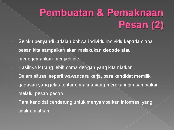 Pembuatan & Pemaknaan Pesan (2) Selaku penyandi, adalah bahwa individu-individu kepada siapa pesan kita