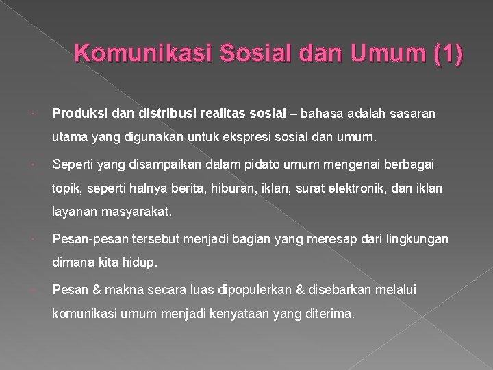 Komunikasi Sosial dan Umum (1) Produksi dan distribusi realitas sosial – bahasa adalah sasaran