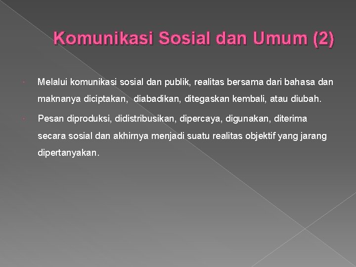 Komunikasi Sosial dan Umum (2) Melalui komunikasi sosial dan publik, realitas bersama dari bahasa