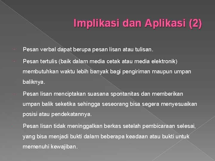 Implikasi dan Aplikasi (2) Pesan verbal dapat berupa pesan lisan atau tulisan. Pesan tertulis