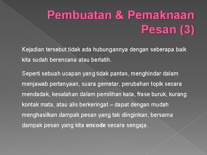 Pembuatan & Pemaknaan Pesan (3) Kejadian tersebut tidak ada hubungannya dengan seberapa baik kita