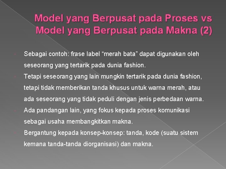 Model yang Berpusat pada Proses vs Model yang Berpusat pada Makna (2) Sebagai contoh:
