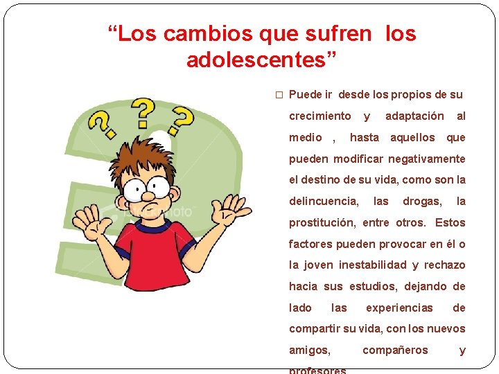 “Los cambios que sufren los adolescentes” � Puede ir desde los propios de su