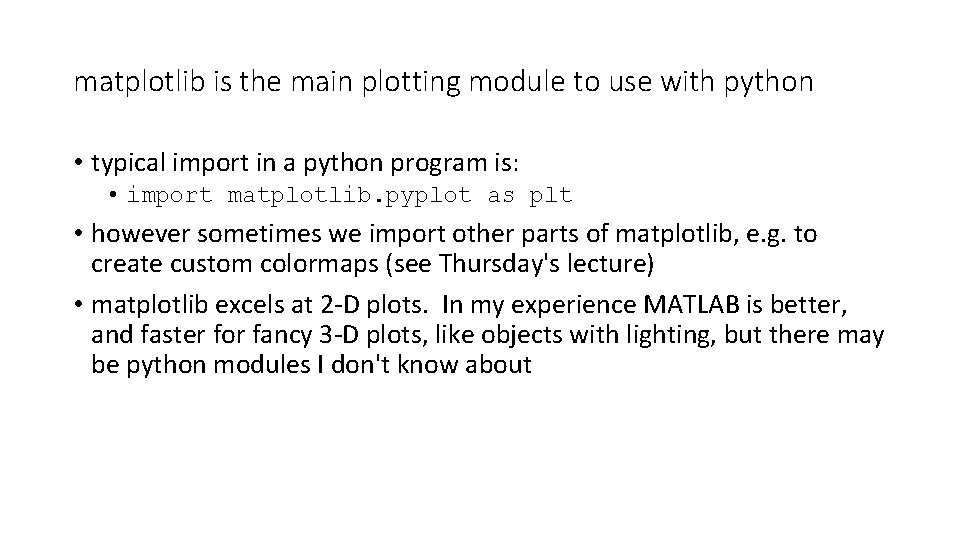 matplotlib is the main plotting module to use with python • typical import in