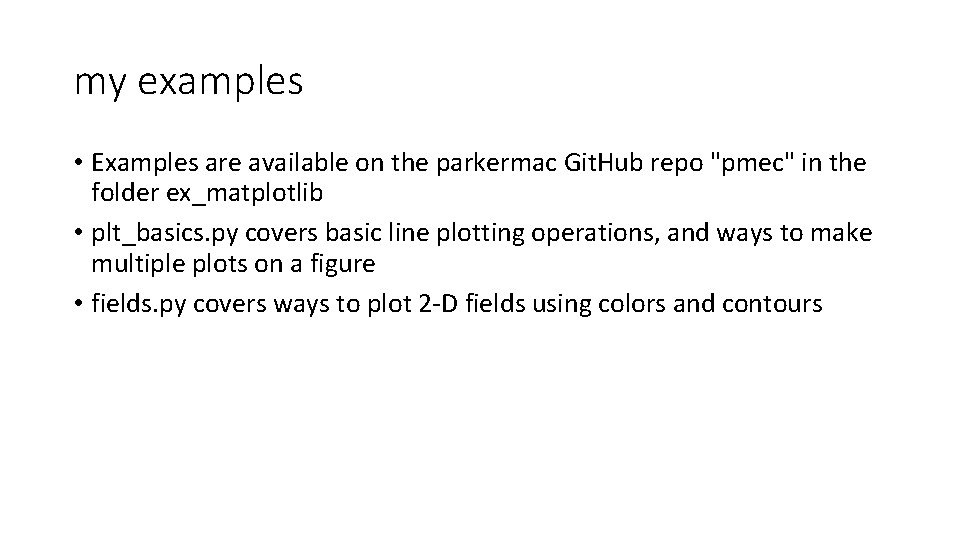 my examples • Examples are available on the parkermac Git. Hub repo "pmec" in my examples • Examples are available on the parkermac Git. Hub repo "pmec" in