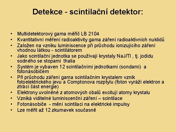 Detekce - scintilační detektor: • Multidetektorový gama měřič LB 2104 • Kvantitativní měření radioaktivity