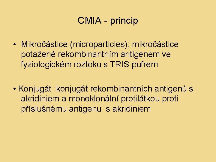 CMIA - princip • Mikročástice (microparticles): mikročástice potažené rekombinantním antigenem ve fyziologickém roztoku s