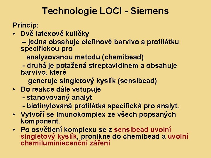 Technologie LOCI - Siemens Princip: • Dvě latexové kuličky – jedna obsahuje olefinové barvivo
