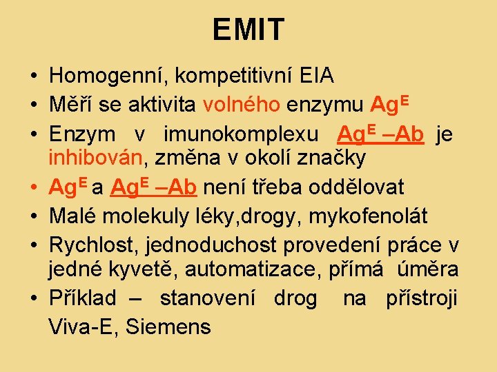 EMIT • Homogenní, kompetitivní EIA • Měří se aktivita volného enzymu Ag. E •