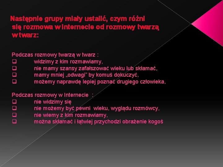 Następnie grupy miały ustalić, czym różni się rozmowa w Internecie od rozmowy twarzą w