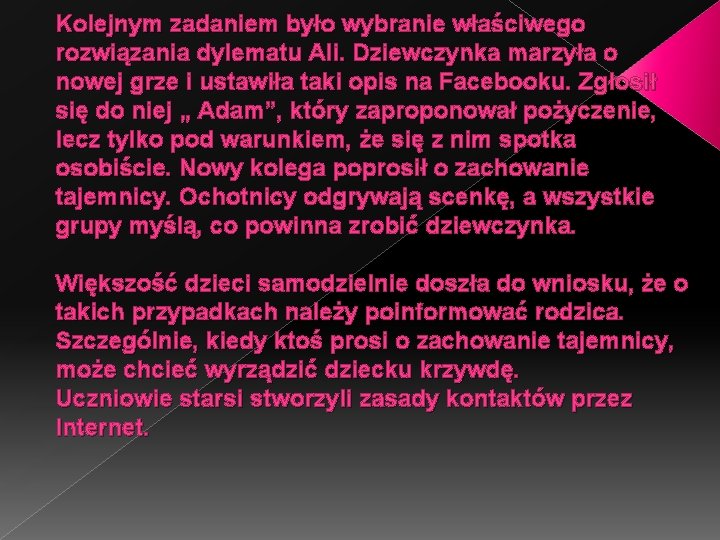 Kolejnym zadaniem było wybranie właściwego rozwiązania dylematu Ali. Dziewczynka marzyła o nowej grze i