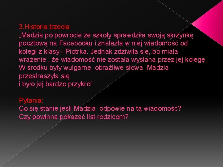 3. Historia trzecia „Madzia po powrocie ze szkoły sprawdziła swoją skrzynkę pocztową na Facebooku