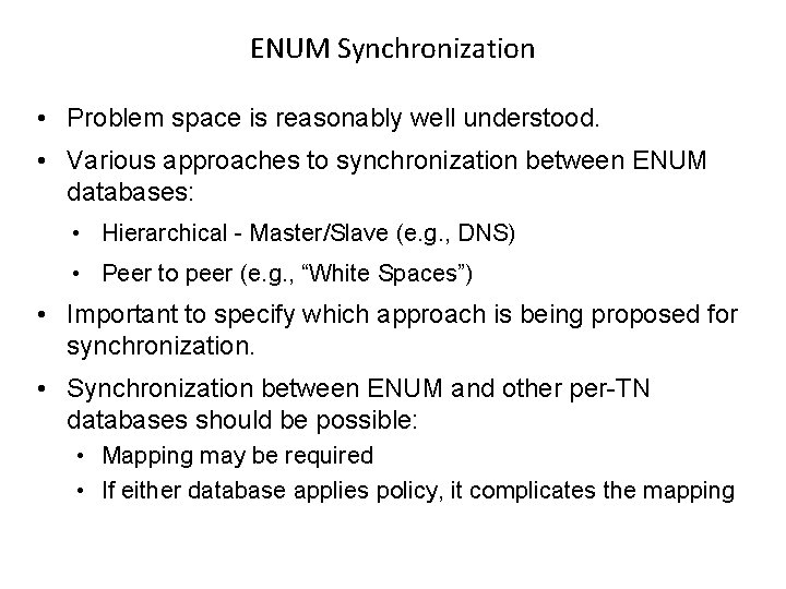 ENUM Synchronization • Problem space is reasonably well understood. • Various approaches to synchronization