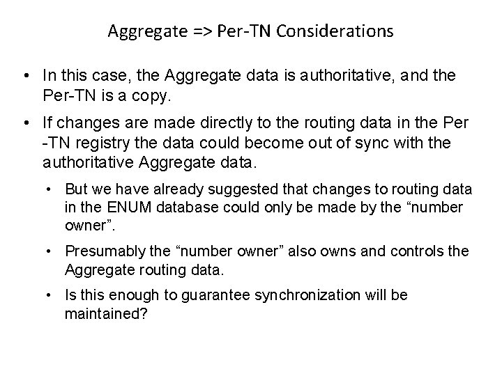 Aggregate => Per-TN Considerations • In this case, the Aggregate data is authoritative, and