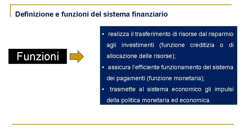 Definizione e funzioni del sistema finanziario • realizza il trasferimento di risorse dal risparmio