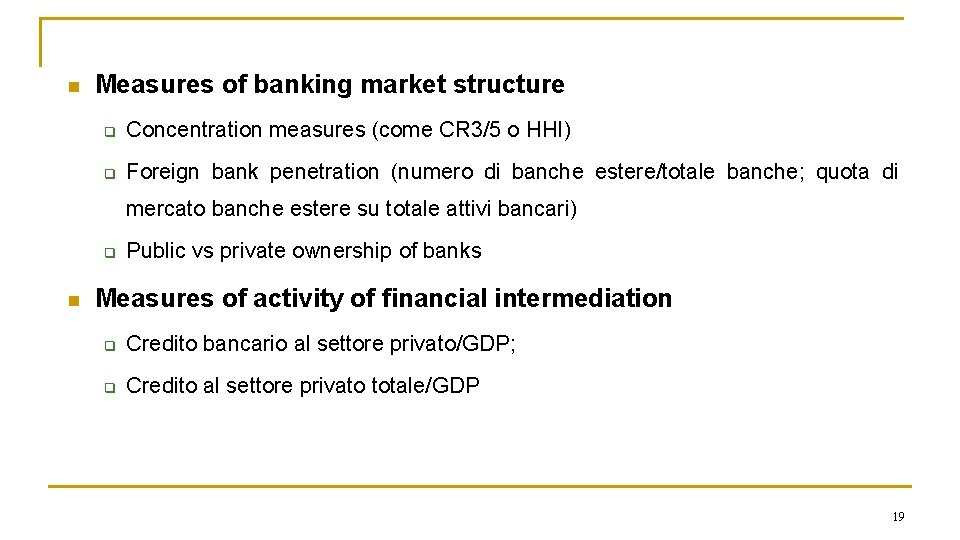 n Measures of banking market structure q Concentration measures (come CR 3/5 o HHI)