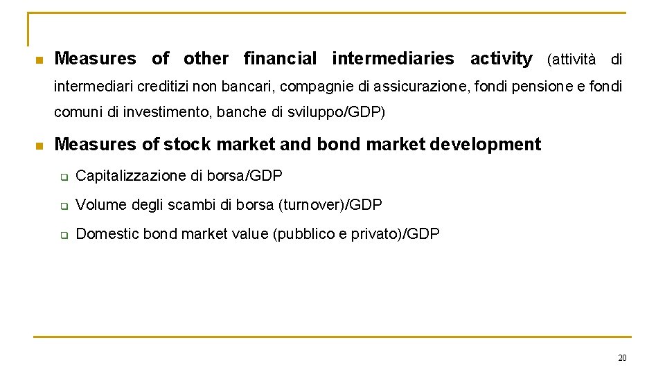 n Measures of other financial intermediaries activity (attività di intermediari creditizi non bancari, compagnie