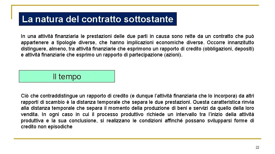 La natura del contratto sottostante In una attività finanziaria le prestazioni delle due parti