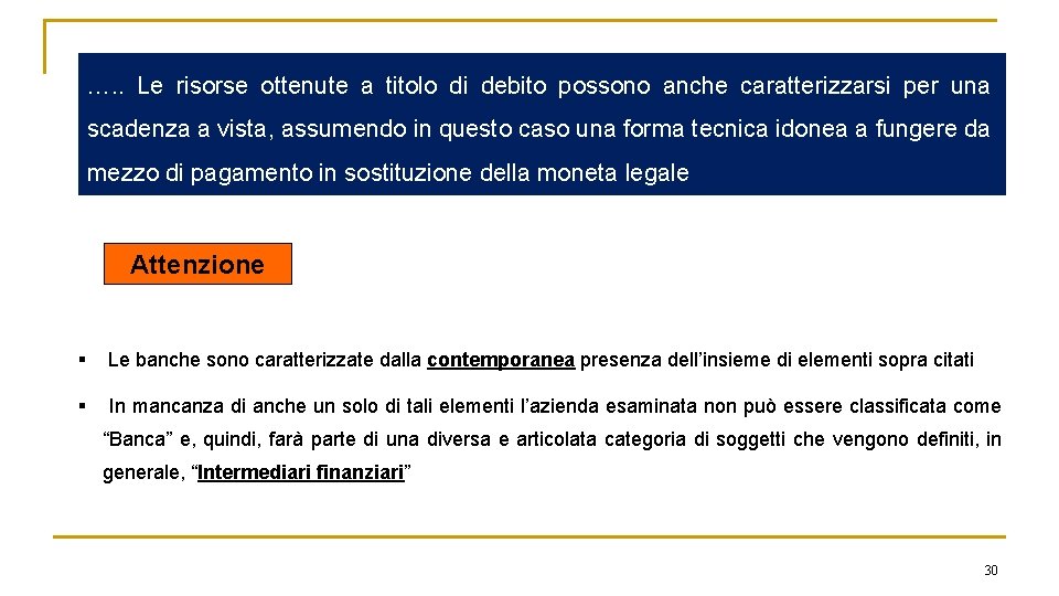 …. . Le risorse ottenute a titolo di debito possono anche caratterizzarsi per una