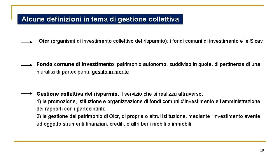 Alcune definizioni in tema di gestione collettiva Oicr (organismi di investimento collettivo del risparmio):