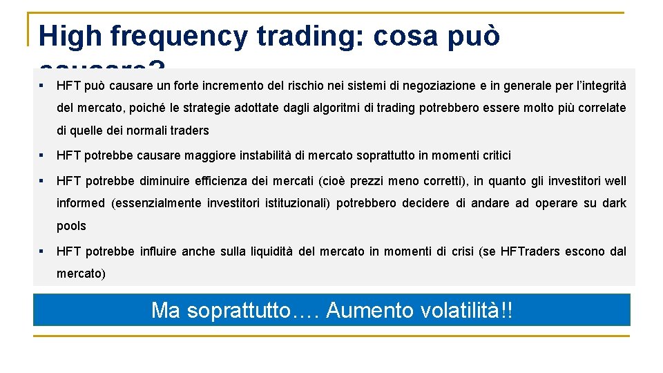 High frequency trading: cosa può causare? § HFT può causare un forte incremento del