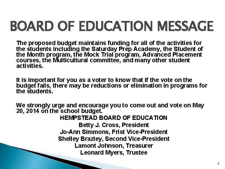 BOARD OF EDUCATION MESSAGE The proposed budget maintains funding for all of the activities