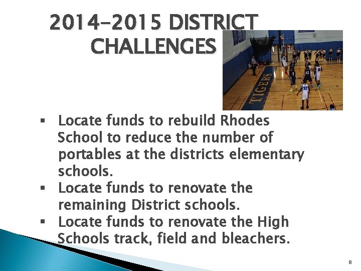 2014 -2015 DISTRICT CHALLENGES § Locate funds to rebuild Rhodes School to reduce the
