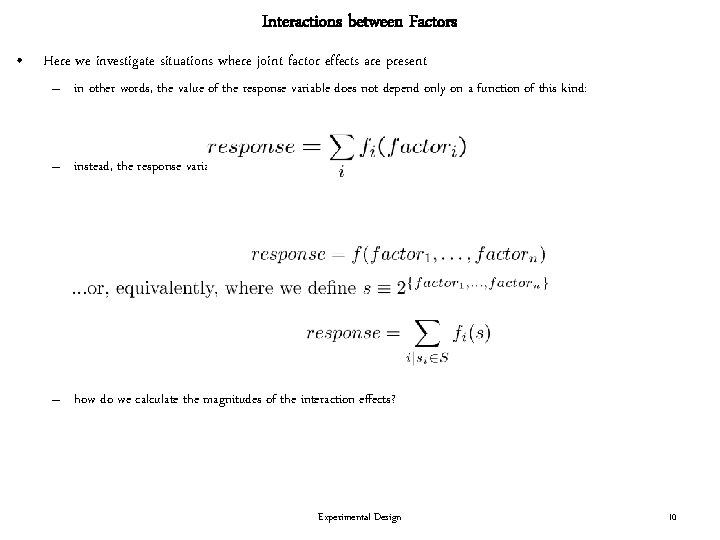 Interactions between Factors • Here we investigate situations where joint factor effects are present