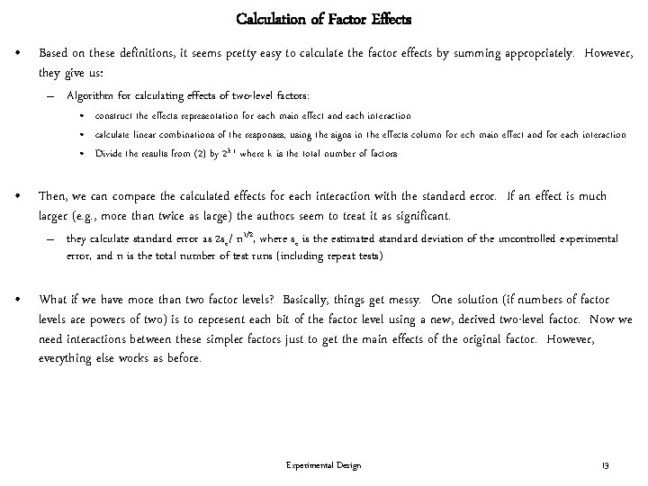 Calculation of Factor Effects • Based on these definitions, it seems pretty easy to