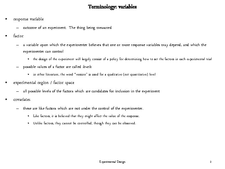 Terminology: variables • response variable – outcome of an experiment. The thing being measured
