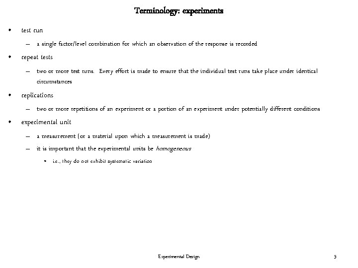 Terminology: experiments • test run – a single factor/level combination for which an observation