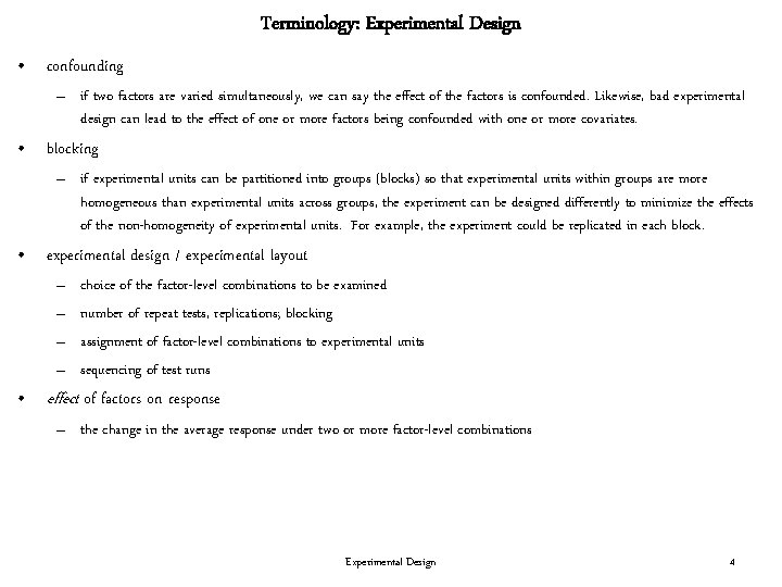 Terminology: Experimental Design • confounding – if two factors are varied simultaneously, we can