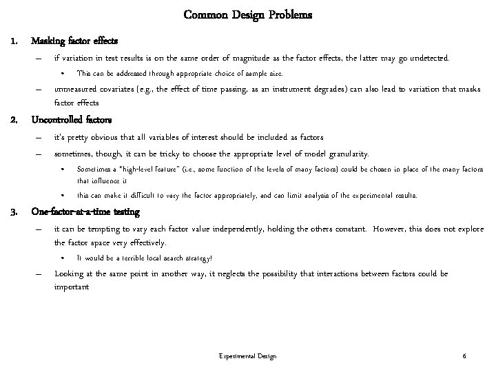 Common Design Problems 1. Masking factor effects – if variation in test results is