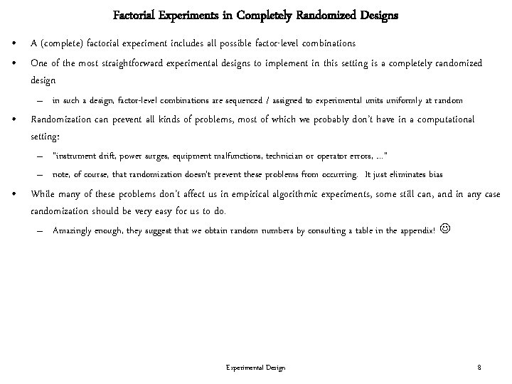 Factorial Experiments in Completely Randomized Designs • A (complete) factorial experiment includes all possible