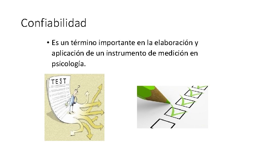 Confiabilidad • Es un término importante en la elaboración y aplicación de un instrumento