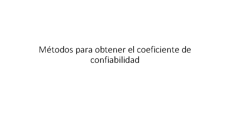 Métodos para obtener el coeficiente de confiabilidad 