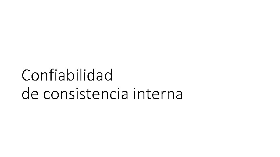 Confiabilidad de consistencia interna 