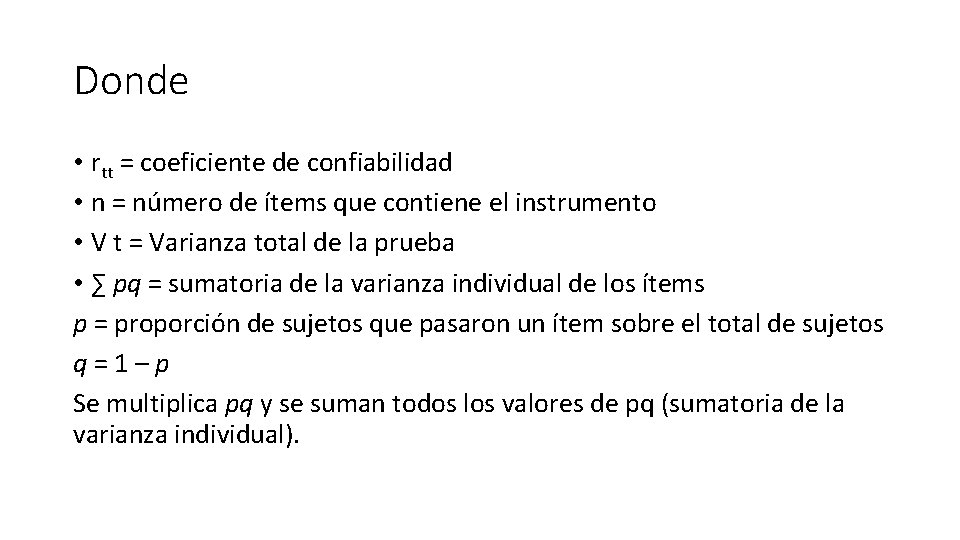 Donde • rtt = coeficiente de confiabilidad • n = número de ítems que