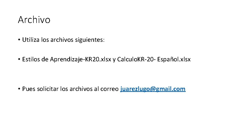 Archivo • Utiliza los archivos siguientes: • Estilos de Aprendizaje-KR 20. xlsx y Calculo.