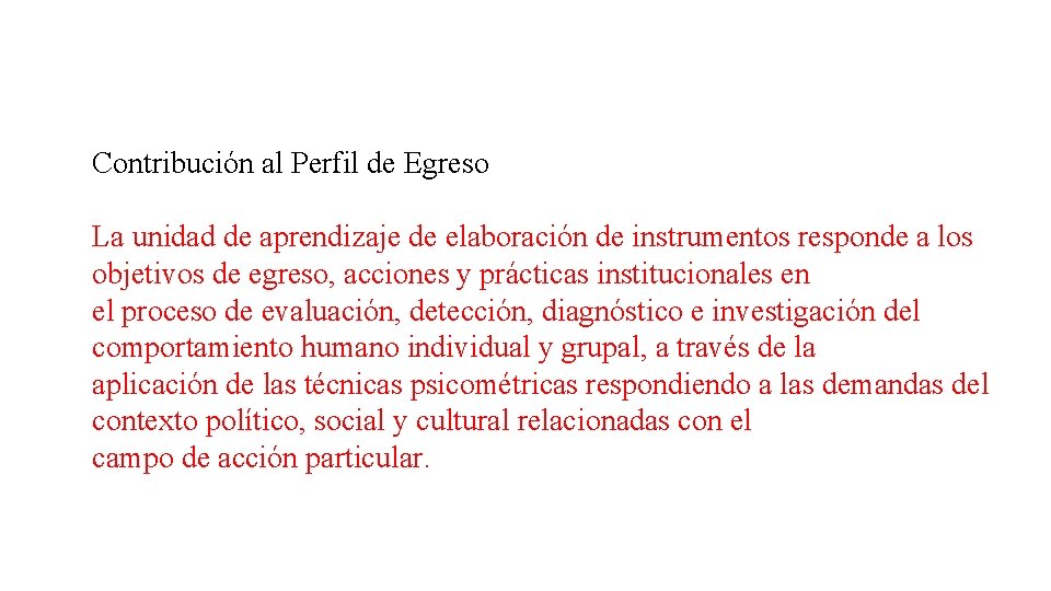 Contribución al Perfil de Egreso La unidad de aprendizaje de elaboración de instrumentos responde