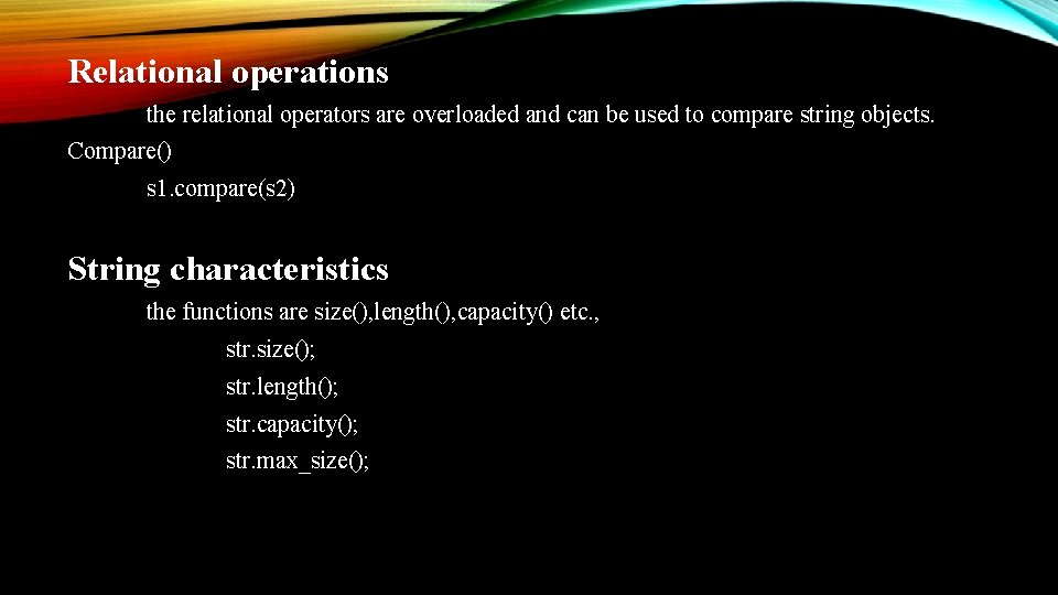 Relational operations the relational operators are overloaded and can be used to compare string Relational operations the relational operators are overloaded and can be used to compare string