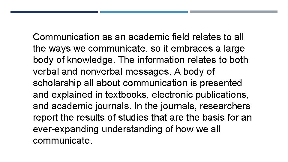 Communication as an academic field relates to all the ways we communicate, so it