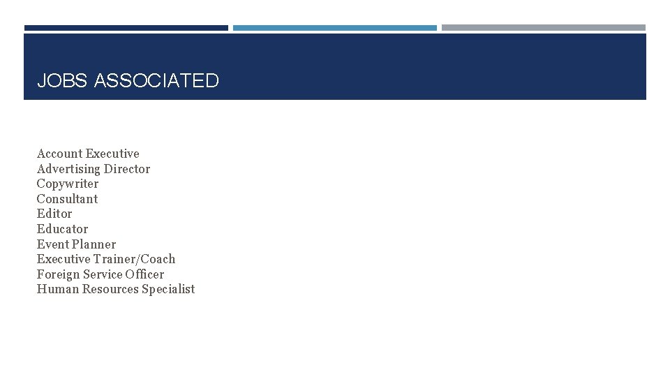 JOBS ASSOCIATED Account Executive Advertising Director Copywriter Consultant Editor Educator Event Planner Executive Trainer/Coach