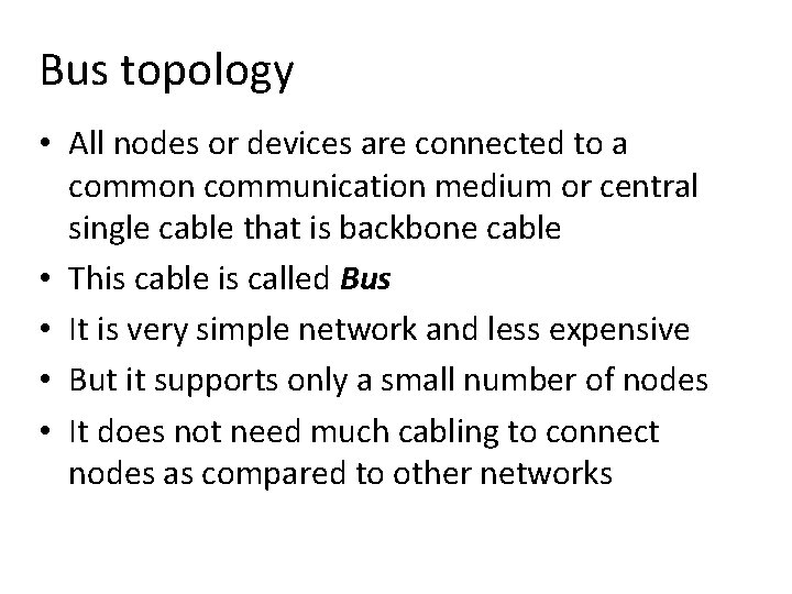 Bus topology • All nodes or devices are connected to a common communication medium