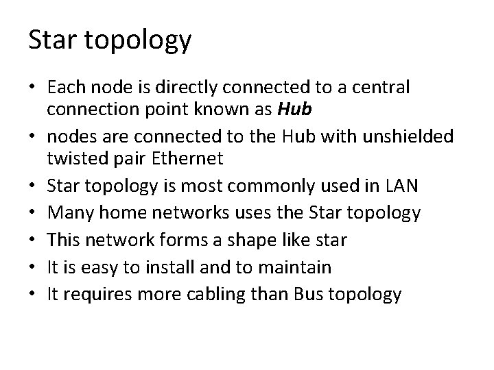 Star topology • Each node is directly connected to a central connection point known