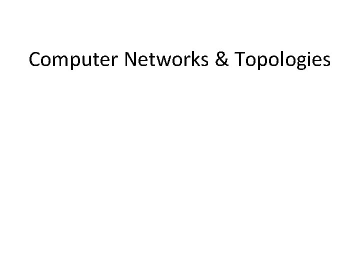 Computer Networks & Topologies 