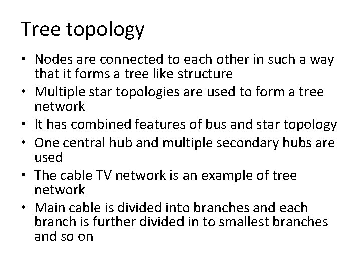 Tree topology • Nodes are connected to each other in such a way that