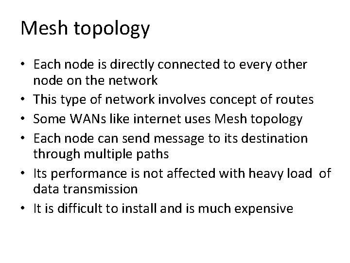 Mesh topology • Each node is directly connected to every other node on the