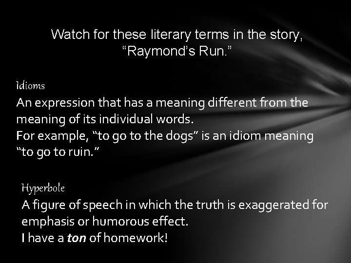 Watch for these literary terms in the story, “Raymond’s Run. ” Idioms An expression